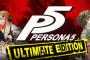 『ペルソナ5 アルティメットエディション』が海外PSストアに登場？！更なる高難易度や全DLCなどが収録されている模様