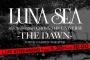 LUNA SEA 30th-THE DAWN-　ガーデンシアターのセトリとか感想