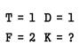 「T＝1」「D＝1」「F＝2」さて『K』に当てはまる数字はなんでしょう？