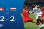 【速報】試合終了!!スイス×コスタリカ、決着つかずドロー！[2-2]