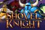 最新作『ショベルナイト』開発中が発表！オンラインマルチを搭載した強化版「Shovel Knight: Shovel of Hope DX」も発表